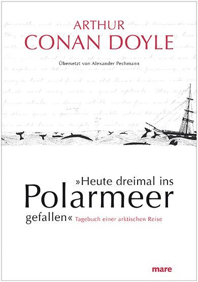 »Heute dreimal ins Polarmeer gefallen«