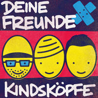 Deine Freunde: Kindsköpfe