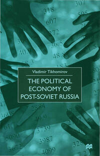 The Political Economy of Post-Soviet Russia