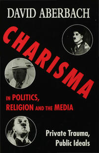 Charisma in Politics, Religion and the Media