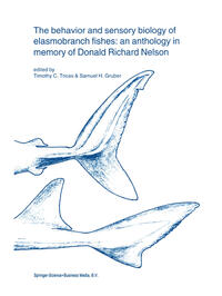 The behavior and sensory biology of elasmobranch fishes: an anthology in memory of Donald Richard Nelson