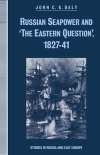 Russian Seapower and ‘the Eastern Question’ 1827–41