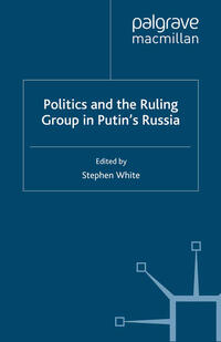 Politics and the Ruling Group in Putin's Russia