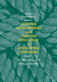 Teacher Development and Teacher Education in Developing Countries