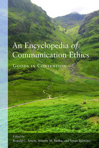 An Encyclopedia of Communication Ethics