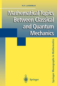 Mathematical Topics Between Classical and Quantum Mechanics