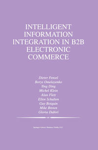 Intelligent Information Integration in B2B Electronic Commerce