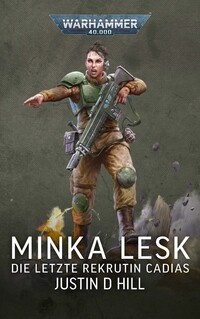 Warhammer 40.000 Minka Lesk - Die letzte Rekrutin Cadias