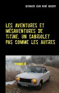Les aventures et mésaventures de Titine, un cabriolet pas comme les autres-II