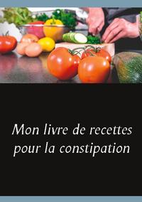 Mon livre de recettes pour la constipation