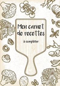 Mon carnet de recettes à compléter