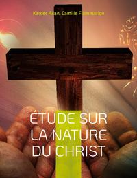 Étude sur la nature du Christ