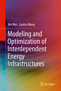 Modeling and Optimization of Interdependent Energy Infrastructures