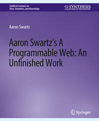 Aaron Swartz’s A Programmable Web: An Unfinished Work