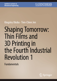 Shaping Tomorrow: Thin Films and 3D Printing in the Fourth Industrial Revolution 1