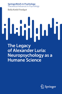 The Legacy of Alexander Luria: Neuropsychology as a Humane Science