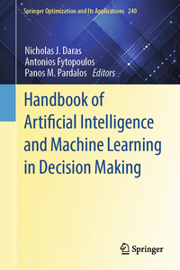 Handbook of Artificial Intelligence and Machine Learning in Decision Making