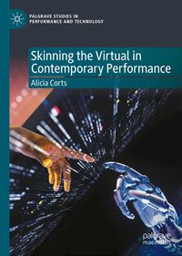 Skinning the Virtual in Contemporary Performance