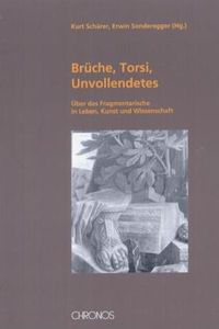 Brüche, Torsi, Unvollendetes