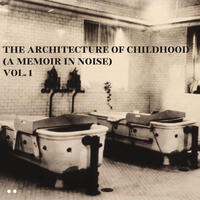 The Architecture of Childhood Vol. 1