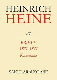 Heinrich Heine Säkularausgabe / Briefe 1831-1841. Kommentar