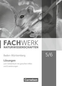 Fachwerk Naturwissenschaften - Baden-Württemberg 2016 - 5./6. Schuljahr: Biologie, Naturphänomene und Technik