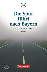 Die DaF-Bibliothek / A2/B1 - Die Spur führt nach Bayern
