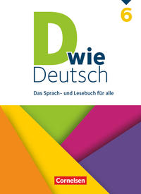 D wie Deutsch - Das Sprach- und Lesebuch für alle - 6. Schuljahr