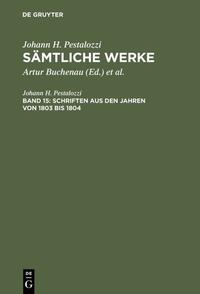 Johann H. Pestalozzi: Sämtliche Werke. Kritische Ausgabe / Schriften aus den Jahren von 1803 bis 1804