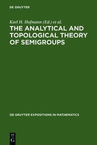 The Analytical and Topological Theory of Semigroups