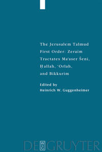 The Jerusalem Talmud. First Order: Zeraim / Tractates Ma'aser Seni, Hallah, 'Orlah, and Bikkurim