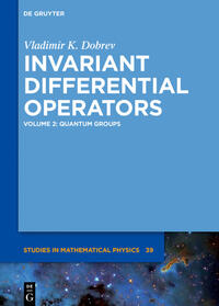 Vladimir K. Dobrev: Invariant Differential Operators / Quantum Groups