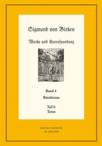 Sigmund von Birken: Werke und Korrespondenz / Betuletum