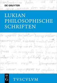 Lukian: Sämtliche Werke / Philosophische Schriften