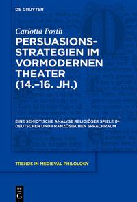 Persuasionsstrategien im vormodernen Theater (14.–16. Jh.)