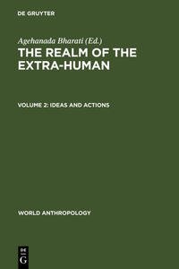 The Realm of the Extra-Human / Ideas and Actions