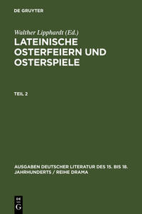 Lateinische Osterfeiern und Osterspiele / Lateinische Osterfeiern und Osterspiele II