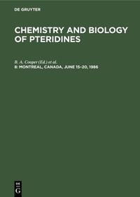 Chemistry and Biology of Pteridines / Montreal, Canada, June 15–20, 1986