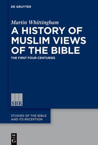 A History of Muslim Views of the Bible