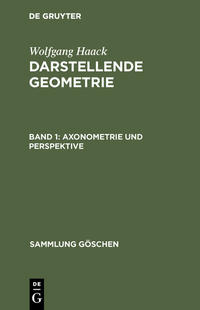 Wolfgang Haack: Darstellende Geometrie / Axonometrie und Perspektive