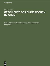 Otto Franke: Geschichte des chinesischen Reiches / Der konfuzianische Staat, 1. Der Aufstieg zur Weltmacht