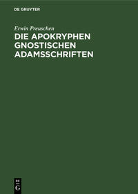 Die apokryphen gnostischen Adamsschriften