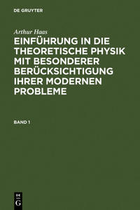 Einführung in die theoretische Physik mit besonderer Berücksichtigung ihrer modernen Probleme. Band 1