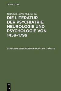 Die Literatur der Psychiatrie, Neurologie und Psychologie von 1459–1799 / Die Literatur von 1700–1799