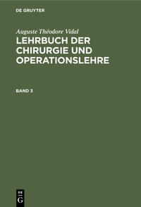 Auguste Théodore Vidal: Lehrbuch der Chirurgie und Operationslehre / Auguste Théodore Vidal: Lehrbuch der Chirurgie und Operationslehre. Band 3