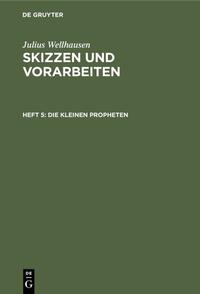 Julius Wellhausen: Skizzen und Vorarbeiten / Die kleinen Propheten