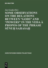 Some observations on the relations between “gods” and “powers” in the Veda à propos of the phrase Sūnuḥ Sahasaḥ