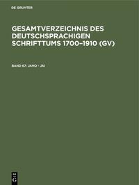 Gesamtverzeichnis des deutschsprachigen Schrifttums 1700–1910 (GV) / Jaho - Jai