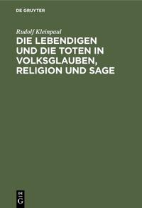 Die Lebendigen und die Toten in Volksglauben, Religion und Sage