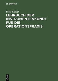 Lehrbuch der Instrumentenkunde für die Operationspraxis